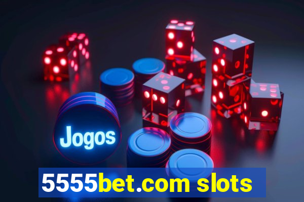 5555bet.com slots